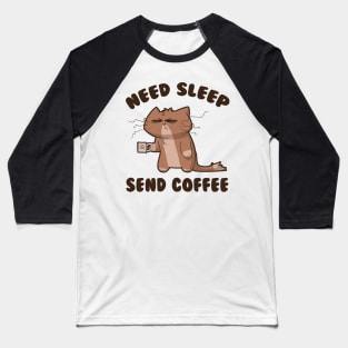 Need Sleep Send Coffee Baseball T-Shirt